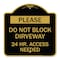 Signmission Please Do Not Block Driveway 24 Hour Access Needed, Black & Gold Aluminum Sign, 18" H, BG-1818-23282 A-DES-BG-1818-23282 - alternate 1